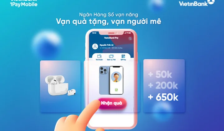 VietinBank với chương trình “Ngân hàng số vạn năng - Vạn quà tặng - Vạn người mê”