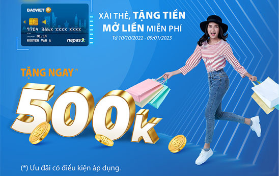 “Xài thẻ, tặng tiền - Mở liền miễn phí” cùng BAOVIET Bank