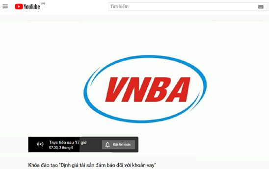 VNBA gửi link dự chương trình đào tạo trực tuyến "Định giá tài sản đảm bảo đối với các khoản vay"