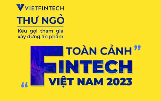 VietFintech gửi thư ngỏ mời tham gia xây dựng ấn phẩm "Toàn cảnh Fintech Việt Nam 2023"