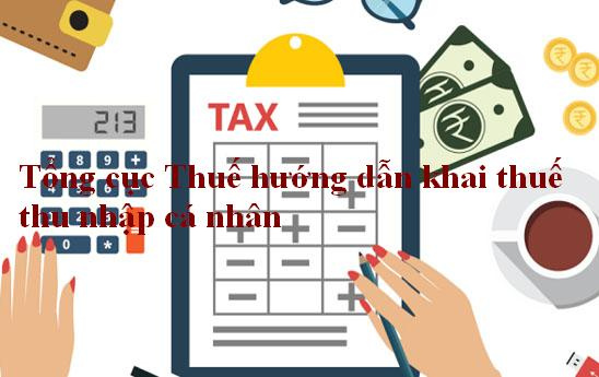Tổng cục Thuế hướng dẫn khai thuế thu nhập cá nhân