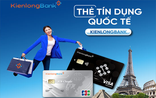 KienlongBank phát hành tập trung Thẻ tín dụng quốc tế dành cho các khách hàng mở mới