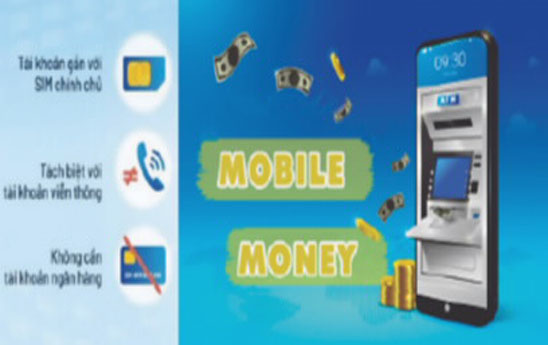 Triển khai thí điểm dịch vụ Mobile-Money gia tăng tiện ích trong thanh toán và thúc đẩy tài chính toàn diện