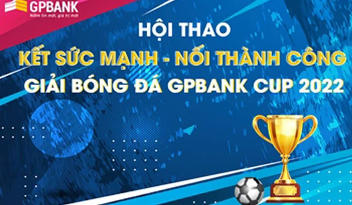GPBank tổ chức Giải bóng đá nam “GPBank Cup 2022”