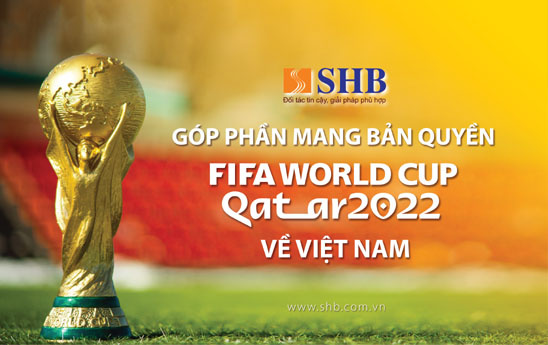 SHB đồng hành cùng VTV sở hữu bản quyền phát sóng FIFA World Cup 2022