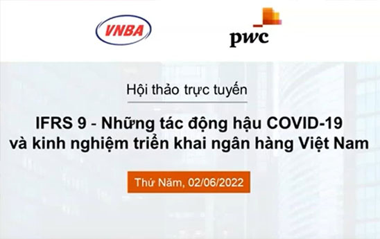 IFRS9: những tác động hậu COVID-19 và kinh nghiệm triển khai tại Ngân hàng Việt Nam