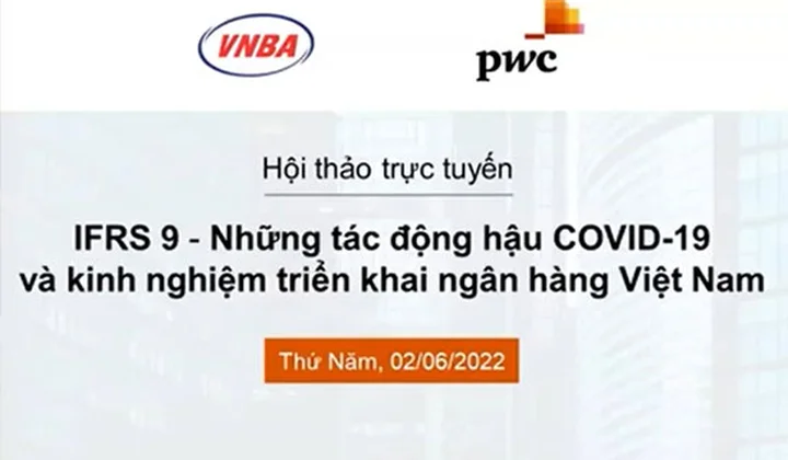 IFRS9: những tác động hậu COVID-19 và kinh nghiệm triển khai tại Ngân hàng Việt Nam