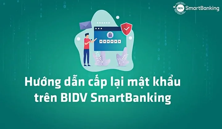 Hướng dẫn cấp lại mật khẩu trên BIDV SmartBanking