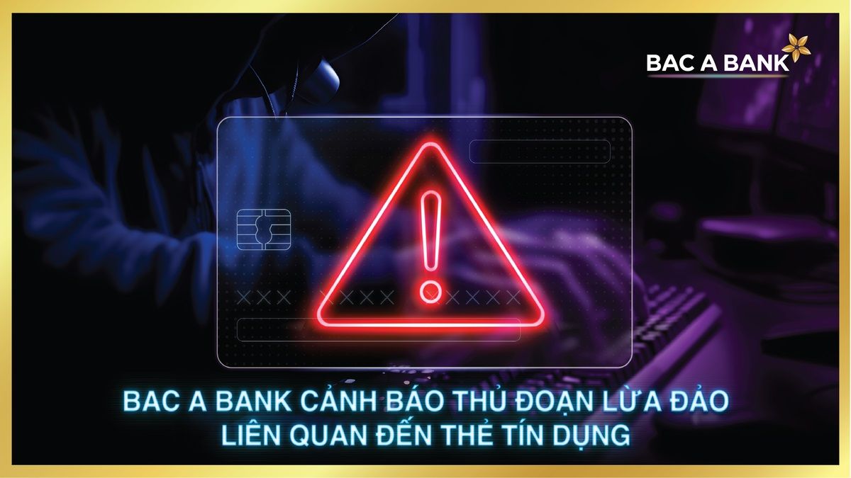 10 khuyến cáo của Bac A Bank về thủ đoạn lừa đảo liên quan đến thẻ tín dụng
