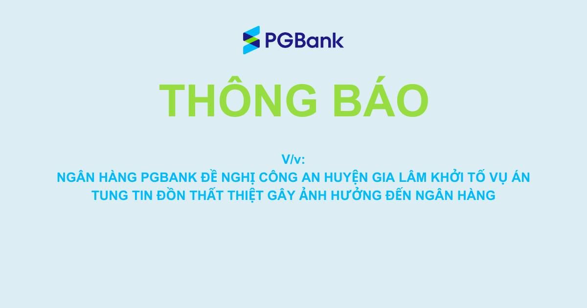 PGBank đề nghị khởi tố vụ án tung tin đồn thất thiệt tại Gia Lâm, Hà Nội