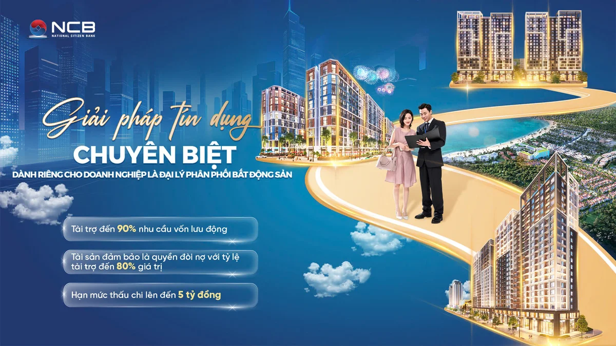 NCB hỗ trợ đại lý phân phối bất động sản bằng gói tài trợ chuyên biệt