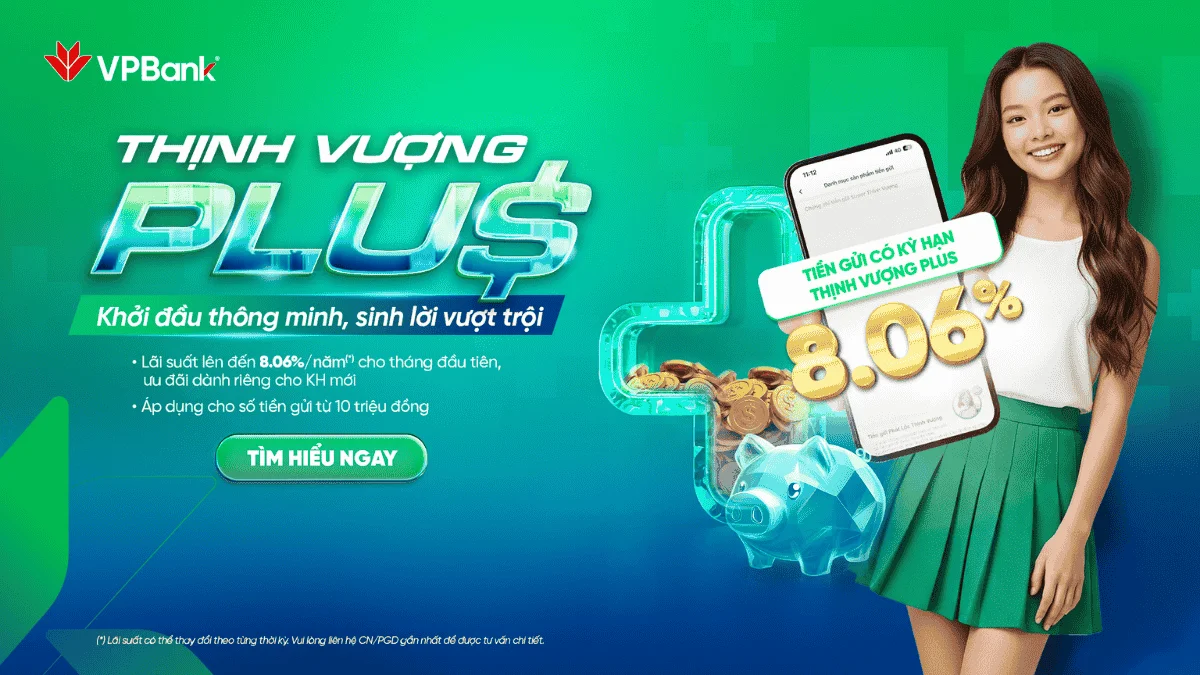 VPBank ra mắt tiết kiệm “Thịnh Vượng Plus”, lãi suất tới 8,06%/năm