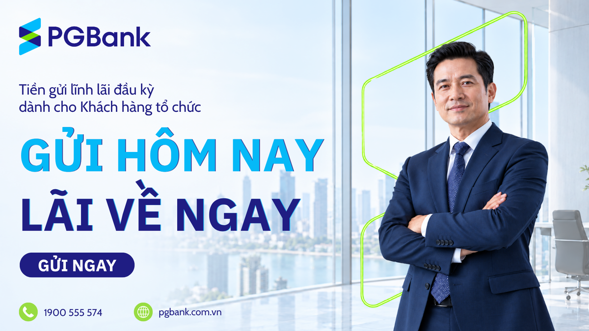PGBank ra mắt sản phẩm "Tiền gửi có kỳ hạn lĩnh lãi đầu kỳ" dành cho Khách hàng Tổ chức: Gửi hôm nay - Lãi về ngay