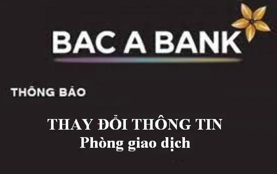 BacABank thay đổi thông tin Phòng giao dịch