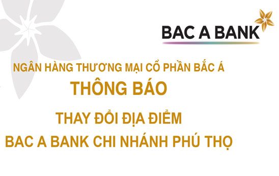 Bac A Bank chuyển địa điểm chi nhánh tại Phú Thọ