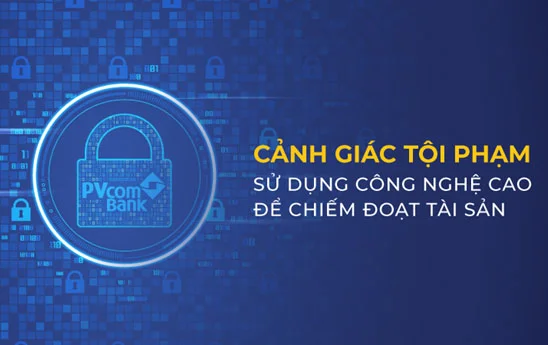PVcomBank cảnh báo tội phạm sử dụng công nghệ cao để chiếm đoạt tài sản