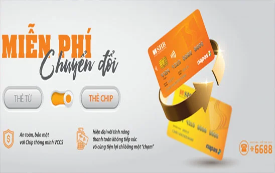 SHB miễn phí đổi thẻ ghi nợ nội địa công nghệ Chip không tiếp xúc