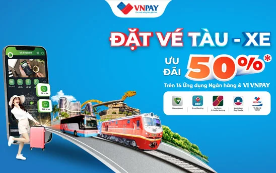 Ưu đãi tới 50% đặt vé tàu hỏa, xe khách trên các Ứng dụng Ngân hàng và Ví VNPAY