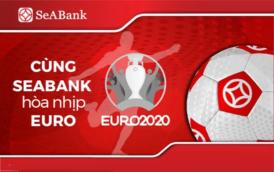 Cùng SeABank hòa nhịp Euro 2020