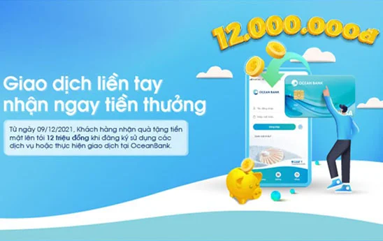 OceanBank tặng quà “Giao dịch liền tay, nhận ngay tiền thưởng”