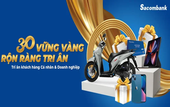 Sacombank dành nhiều ưu đãi khách hàng nhân dịp kỷ niệm 30 năm thành lập