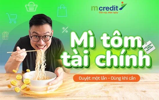 Mcredit triển khai Gói vay hạn mức: Mỳ tôm tài chính - duyệt một lần, dùng khi cần
