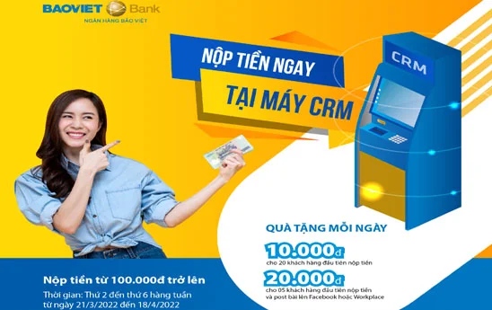 BaoVietBank khuyến mãi “Nộp tiền ngay - Quà liền tay” tại CRM