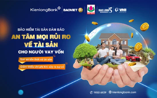 KienlongBank triển khai sản phẩm Bảo hiểm tài sản đảm bảo