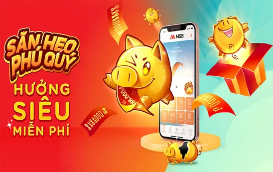 MSB mang bão quà tặng với gần 600.000 giải thưởng trong chương trình khuyến mại “Săn Heo Phú Quý, Hưởng Siêu Miễn Phí”