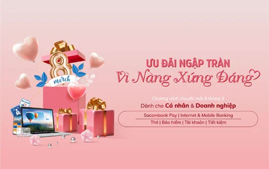 Sacombank dành nhiều ưu đãi cho khách hàng nhân dịp 8/3