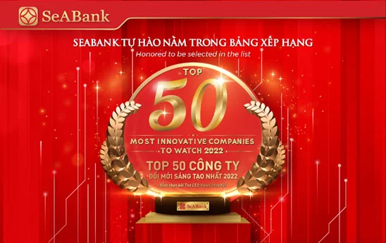 SeABank - “Top 50 Công ty đổi mới sáng tạo nhất 2022” trong lĩnh vực kinh doanh và công nghệ