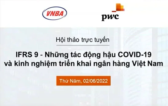 IFRS9: những tác động hậu COVID-19 và kinh nghiệm triển khai tại Ngân hàng Việt Nam