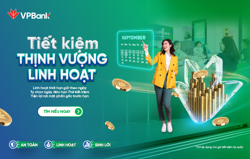 “Tiết kiệm thịnh vượng linh hoạt” cùng VPBank