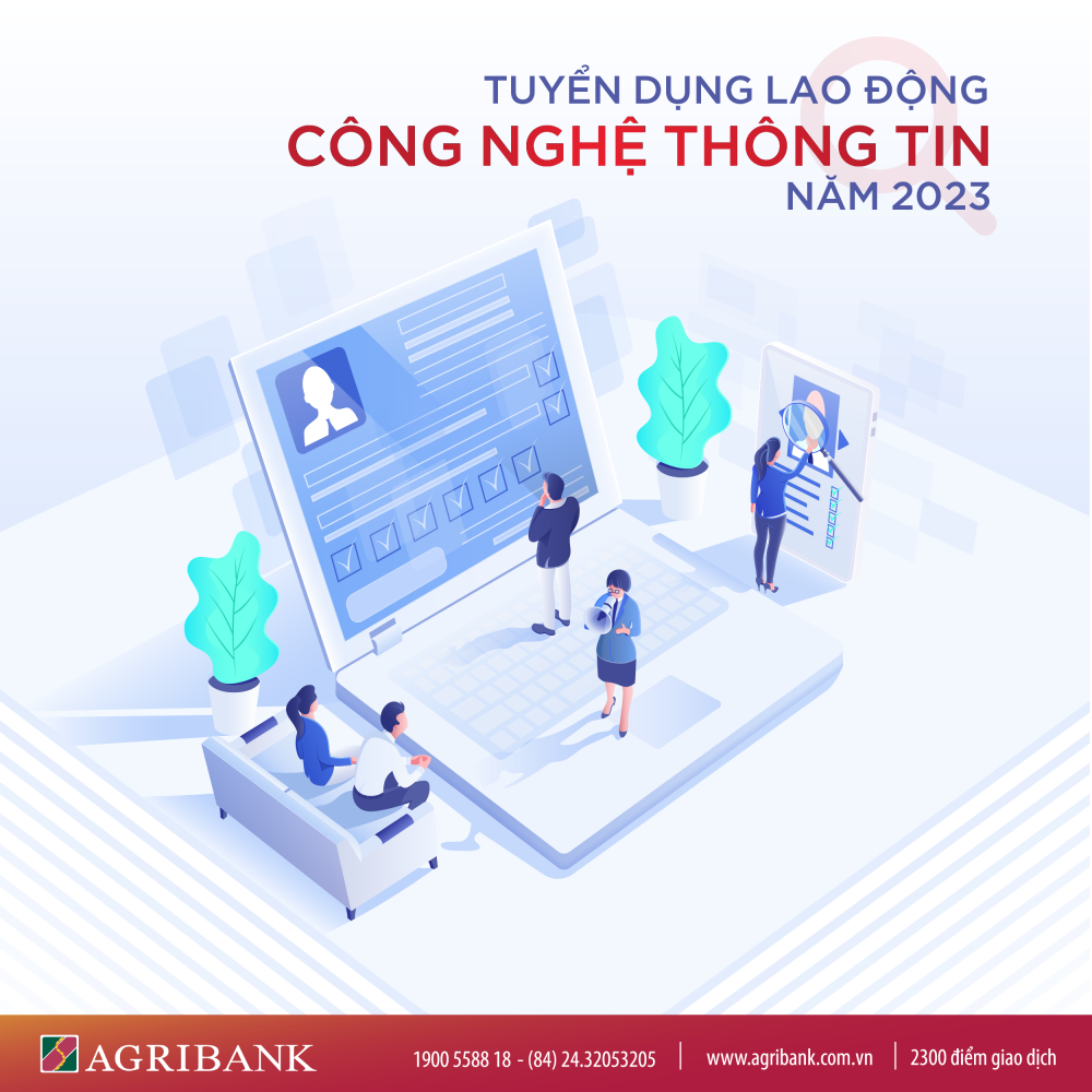 Agribank tuyển dụng lao động công nghệ thông tin đơn vị trực thuộc Trụ sở chính Agribank năm 2023