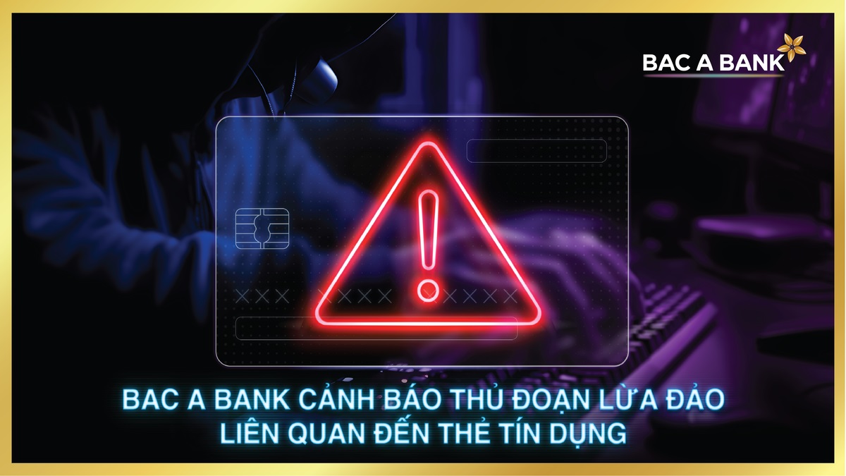 10 khuyến cáo của Bac A Bank về thủ đoạn lừa đảo liên quan đến thẻ tín dụng