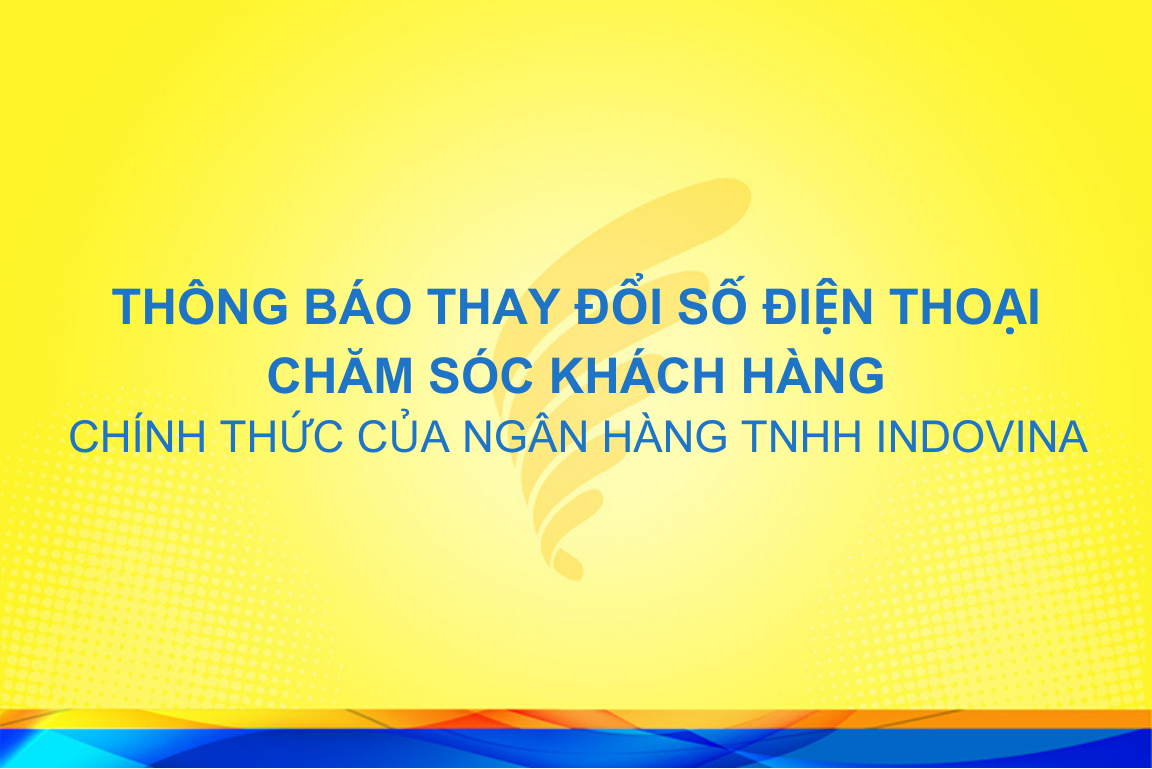 IVB thay đổi số điện thoại chăm sóc khách hàng từ 27/12/2023