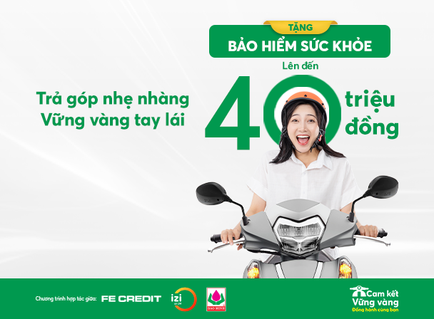 FE CREDIT cho vay mua xe máy trả góp và tặng thêm gói bảo hiểm sức khỏe lên đến 40 triệu