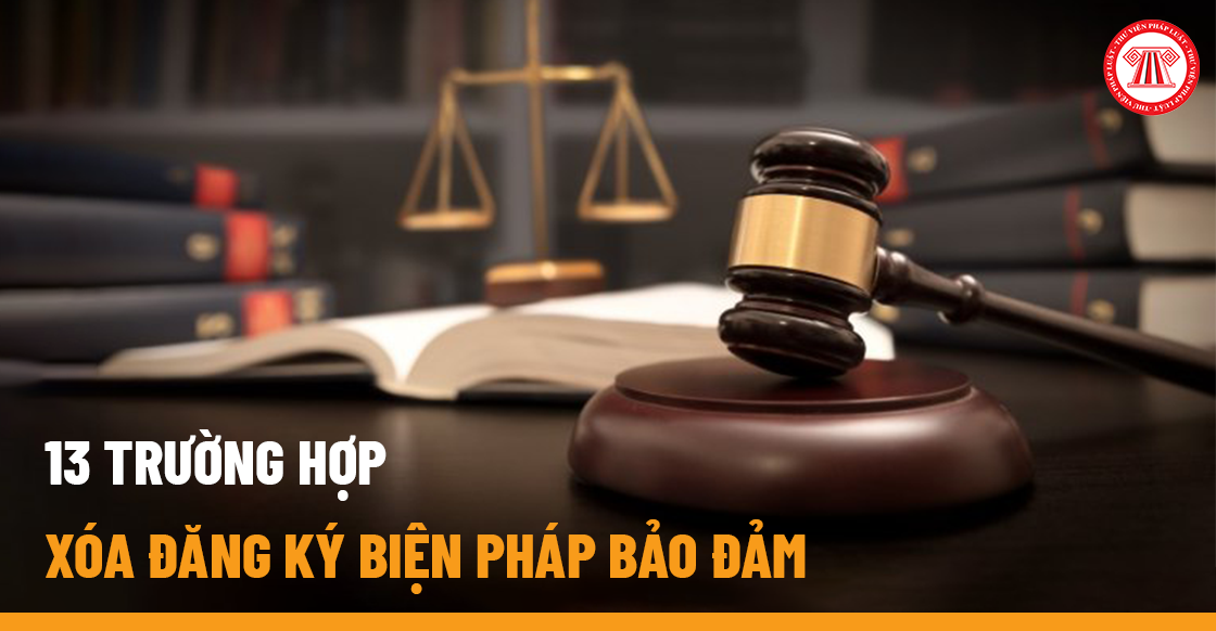 13 trường hợp xóa đăng ký biện pháp bảo đảm