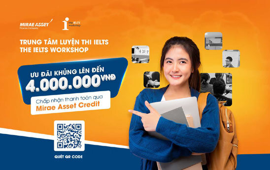 Học viên The IELTS Workshop thanh toán qua Mirae Asset Credit nhận ưu đãi đến 4.000.000 đồng