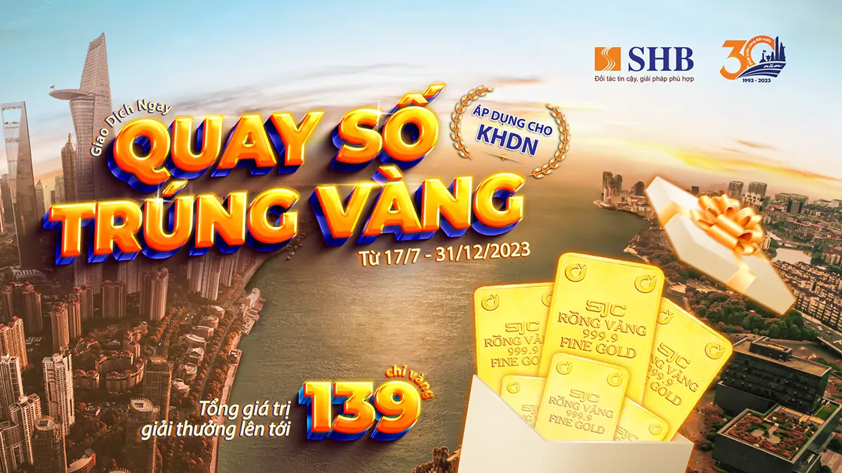 Khách hàng doanh nghiệp giao dịch tại SHB có cơ hội trúng vàng SJC 999.9