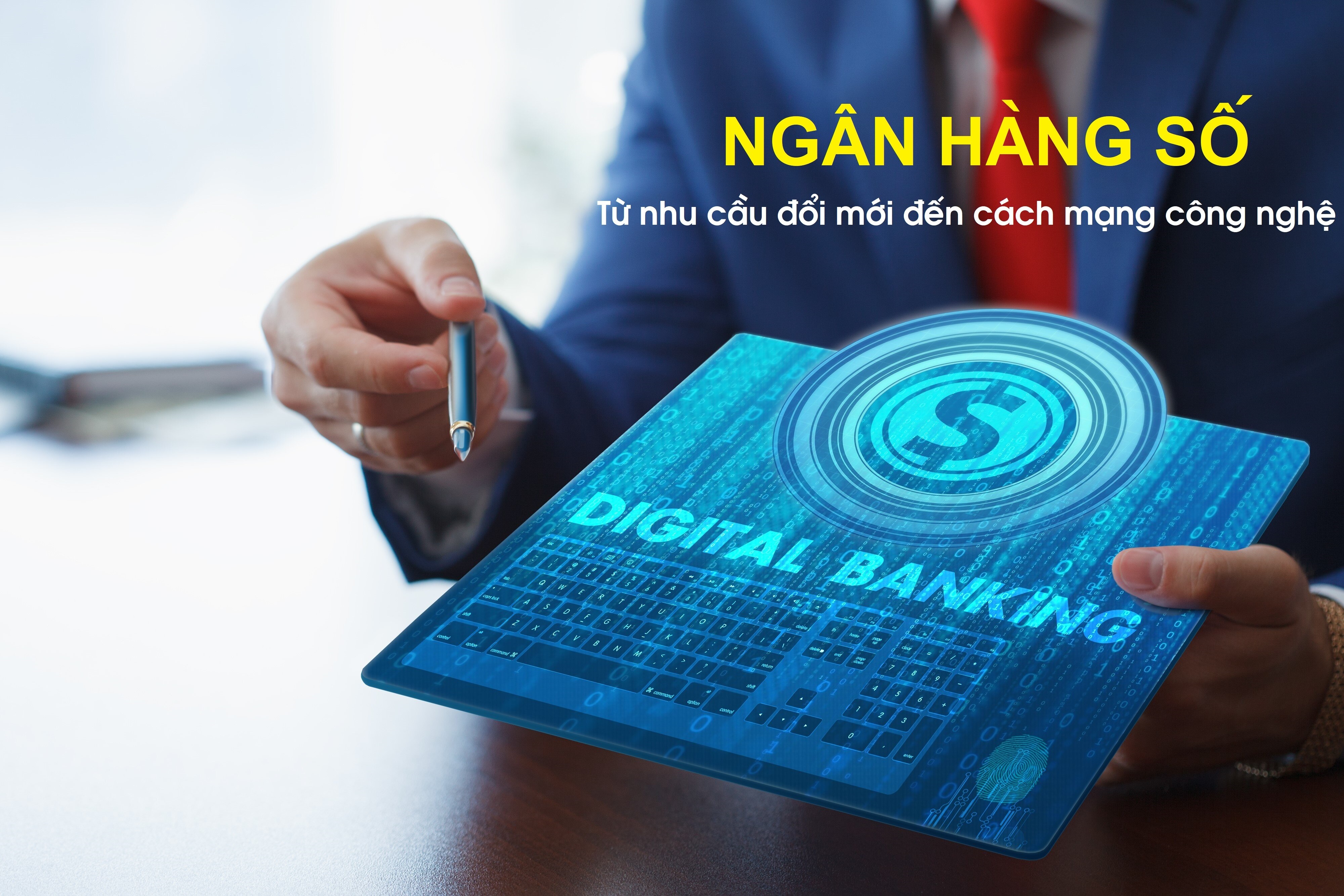 Ngân hàng số: Từ nhu cầu đổi mới đến cách mạng công nghệ