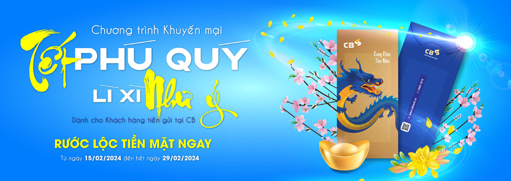 CB lì xì tới 100.000 đồng cho khách hàng gửi tiết kiệm dịp năm mới 2024