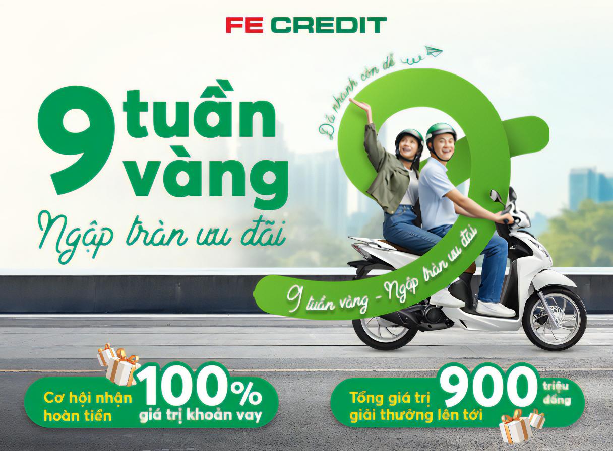 Nhận hoàn tiền đến 100% giá trị khoản vay trong “9 tuần vàng, ngập tràn ưu đãi” của FE CREDIT