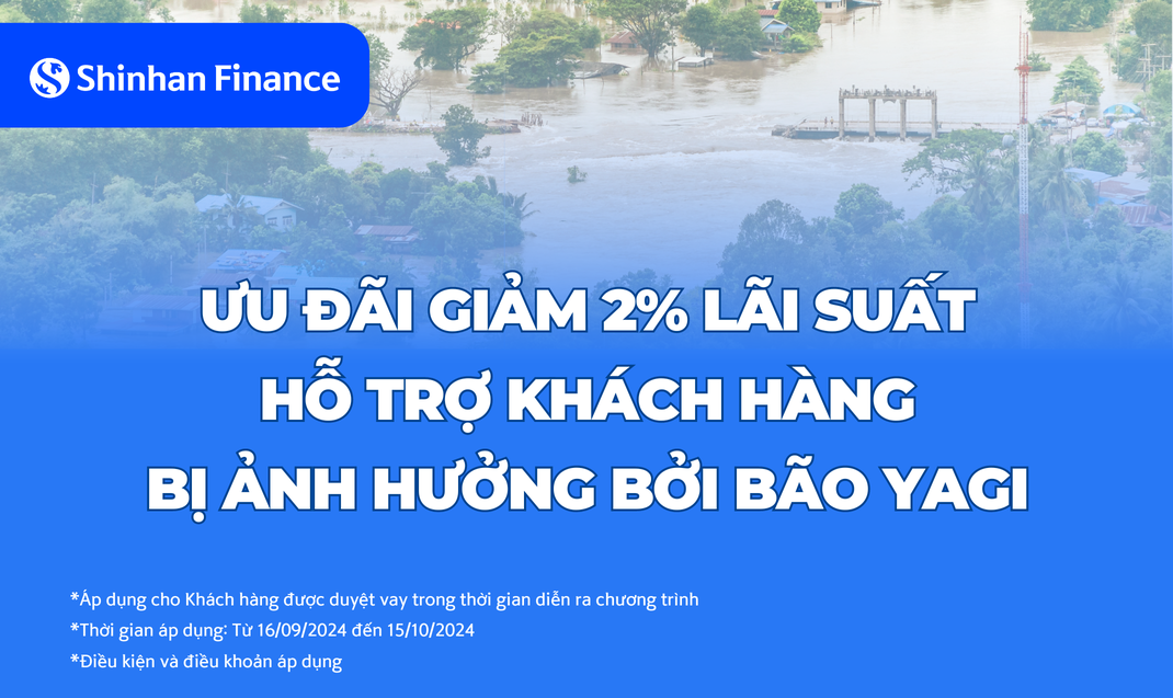 Shinhan Finance giảm 2% lãi suất vay hỗ trợ khách ảnh hưởng bão yagi