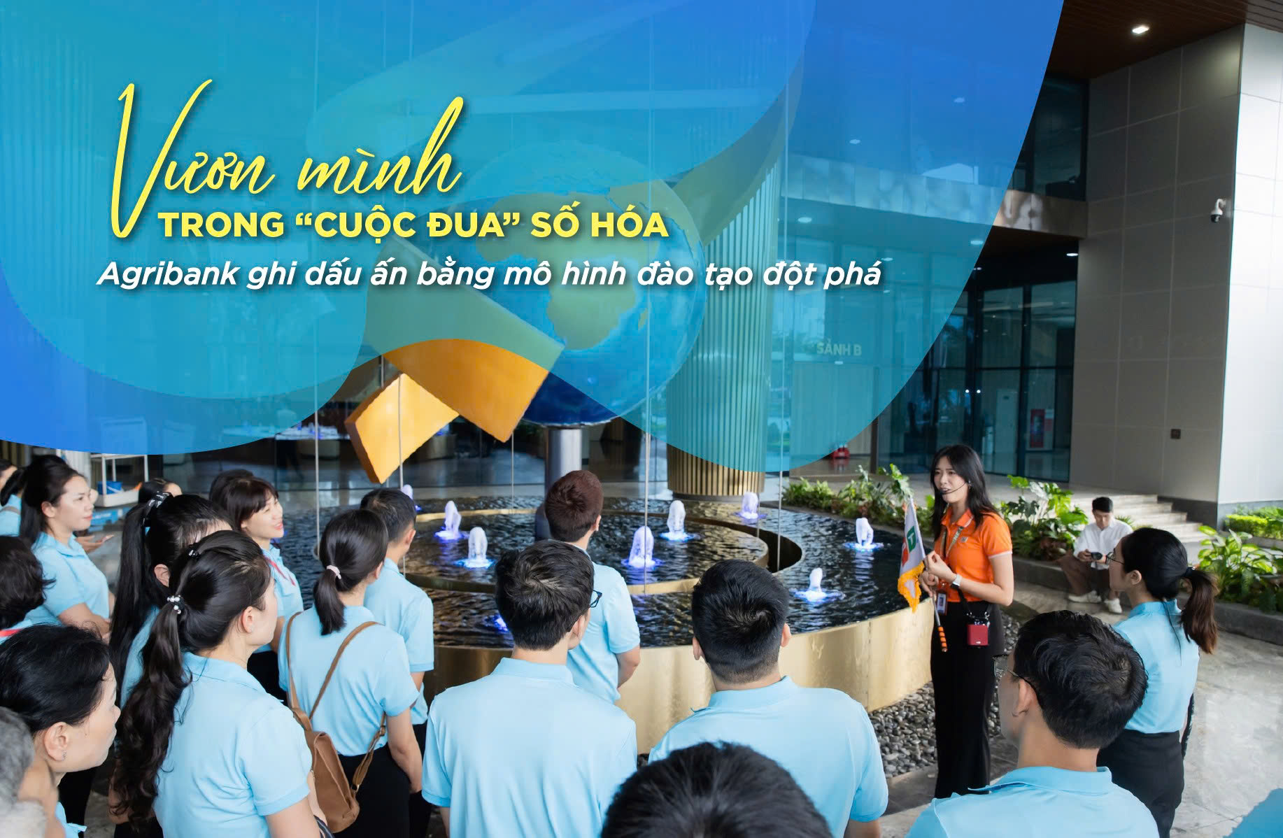 Vươn mình trong “cuộc đua” số hóa, Agribank ghi dấu ấn bằng mô hình đào tạo đột phá