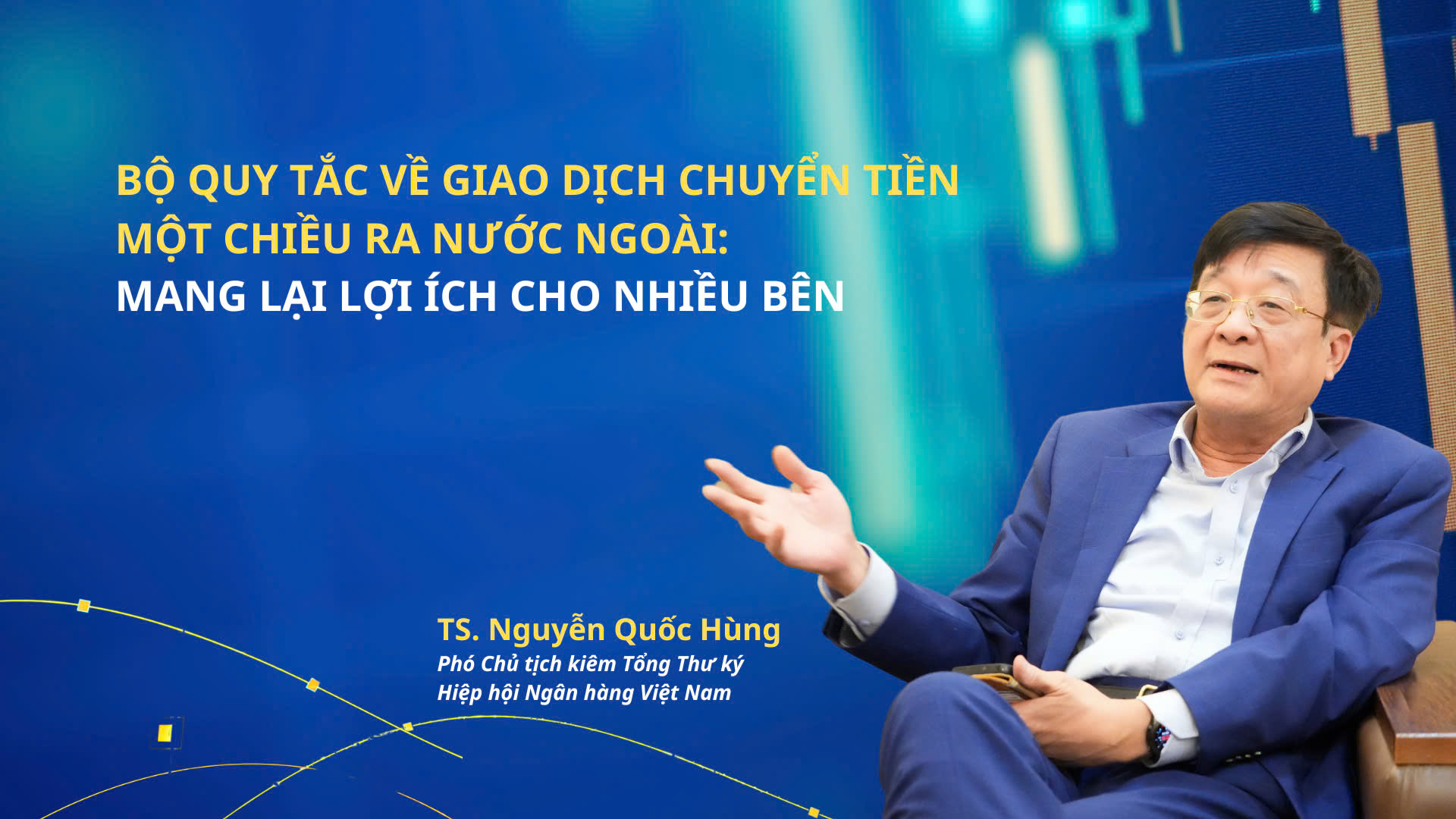 Bộ quy tắc về giao dịch chuyển tiền một chiều ra nước ngoài: Mang lại lợi ích cho nhiều bên