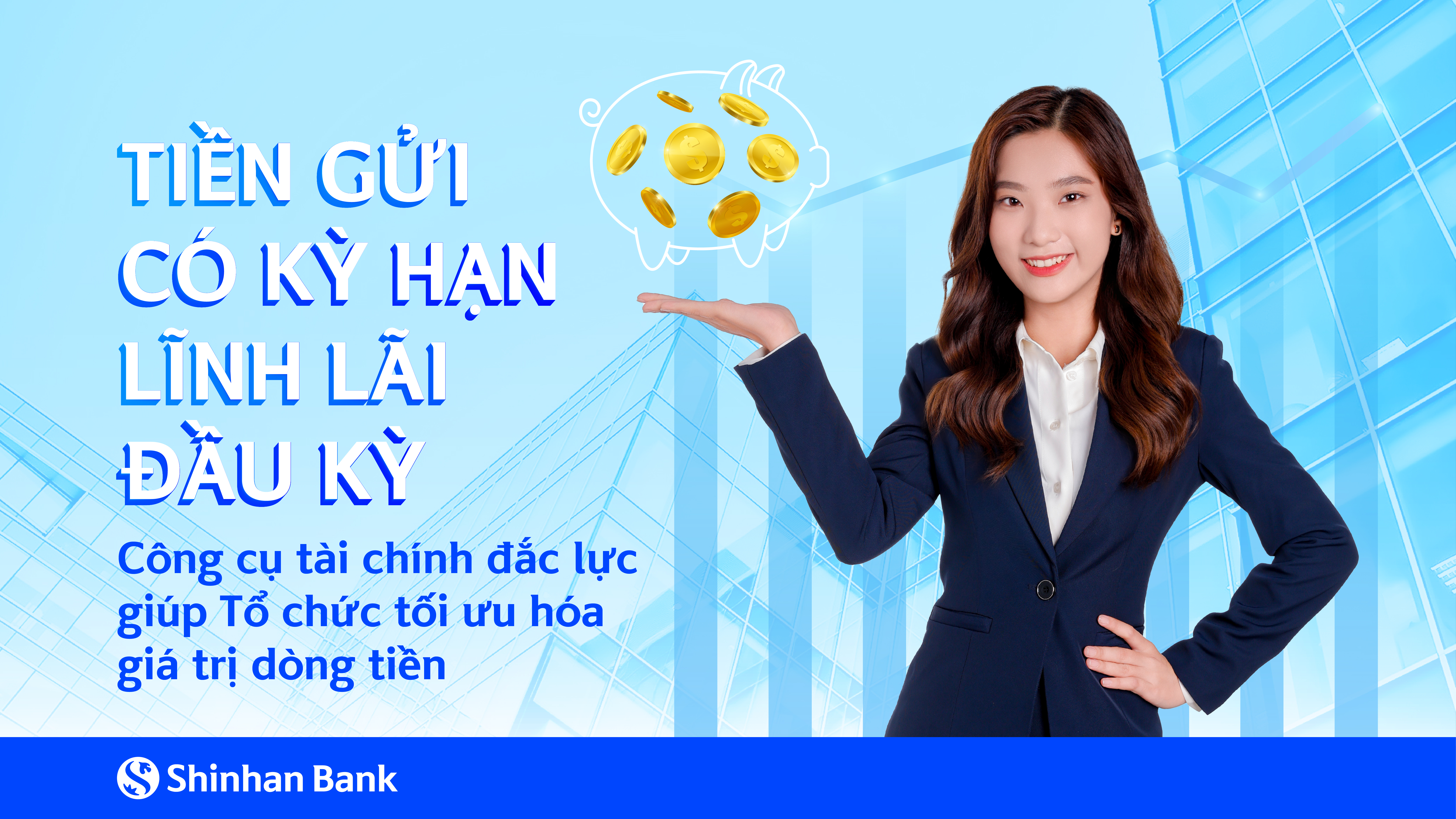Ngân hàng Shinhan ra mắt sản phẩm tiền gửi có kỳ hạn lĩnh lãi đầu kỳ