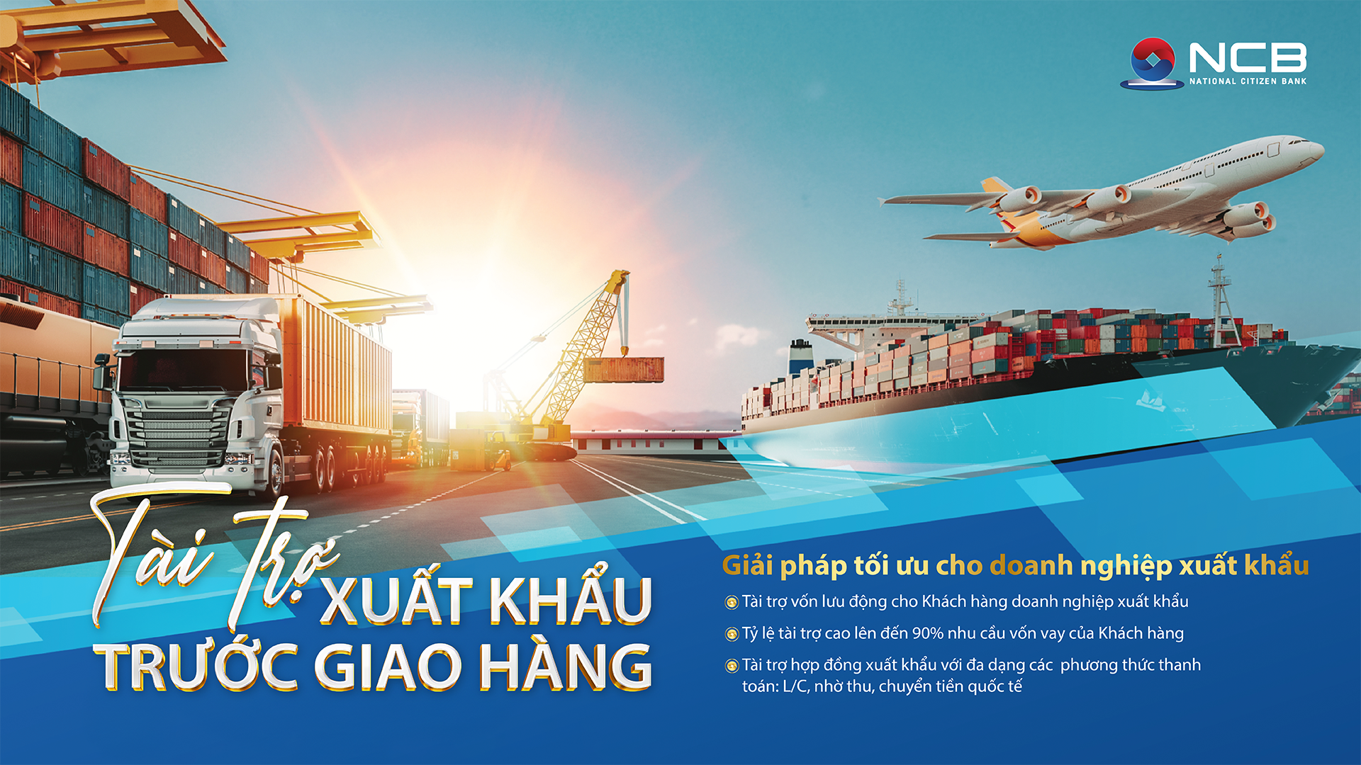 Chương trình "Tài trợ xuất khẩu trước khi giao hàng" cung cấp vốn lưu động cho doanh nghiệp với tỷ lệ tài trợ lên đến 90% nhu cầu vốn