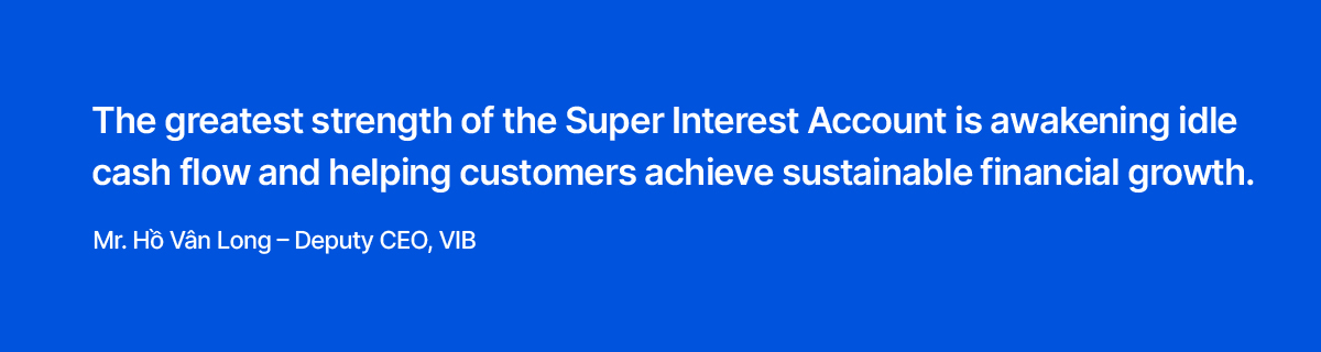 Deputy CEO of VIB: "We aim to empower customers to maximize the value of their cash flow."