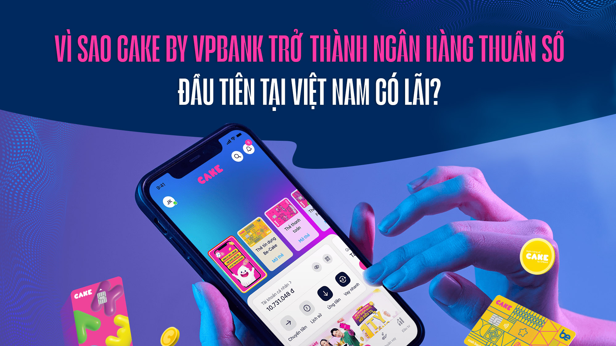 Vì sao Cake by VPBank trở thành ngân hàng thuần số đầu tiên tại Việt Nam có lãi?